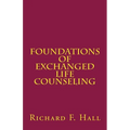 Foundations Of Exchanged Life Counseling - Paperback