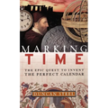 Marking Time: The Epic Quest to Invent the Perfect Calendar - Hardcover