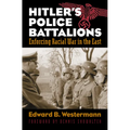 Hitler's Police Battalions: Enforcing Racial War in the East - Paperback