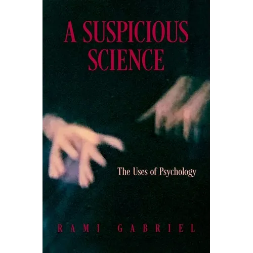 A Suspicious Science: The Uses of Psychology - Hardcover