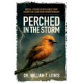 Perched in the Storm: Brutal Lessons in Resilience Every Leader Can Learn from Entrepreneurs - Paperback