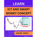 Learn ICT and Smart Money Concept: Imbalance, POI, Order Block, Liquidity Pool, Market Structure and Institutional Candle - Paperback