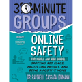 30-Minute Groups: Online Safety: Spotting Red Flags, Protecting Privacy, and Being a Positive Voice - Paperback