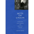 Acts of Union: Scotland and the Literary Negotiation of the British Nation, 1707-1830 - Hardcover