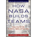 How NASA Builds Teams: Mission Critical Soft Skills for Scientists, Engineers, and Project Teams - Hardcover