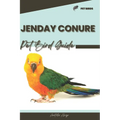 Jenday Conure: Pet bird guide - Paperback