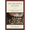 The Prudence of Love: How Possessing the Virtue of Love Benefits the Lover - Paperback