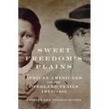 Sweet Freedom's Plains: African Americans on the Overland Trails, 1841-1869 Volume 12 - Hardcover