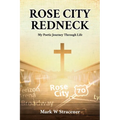 Rose City Redneck: My Poetic Journey Through Life - Paperback