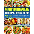 Mediterranean Refresh Cookbook: 1500 Days Amazing Mouthwatering and Easy Mediterranean Recipes to Enjoy a New Healthy Lifestyle - Paperback