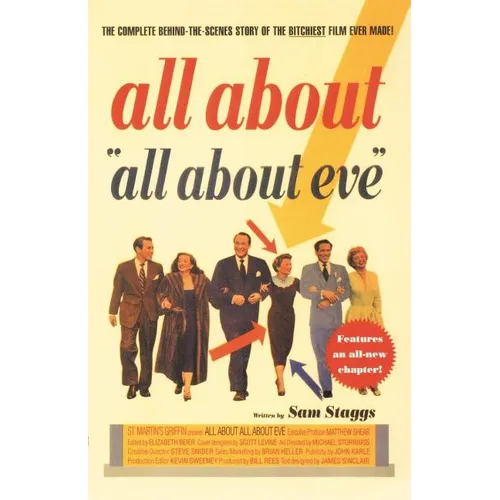 All about All about Eve: The Complete Behind-The-Scenes Story of the Bitchiest Film Ever Made - Paperback