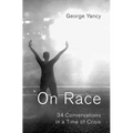 On Race: 34 Conversations in a Time of Crisis - Hardcover