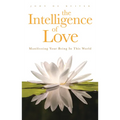 The Intelligence of Love: Manifesting Your Being in This World - Paperback