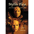 Mythic Plays: from Inanna to Frankenstein - Paperback