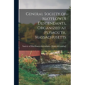 General Society of Mayflower Descendants, Organized at Plymouth, Massachusetts - Paperback