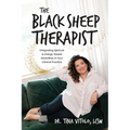 The Black Sheep Therapist: Integrating Spiritual & Energy-Based Modalities in Your Clinical Practice - Paperback
