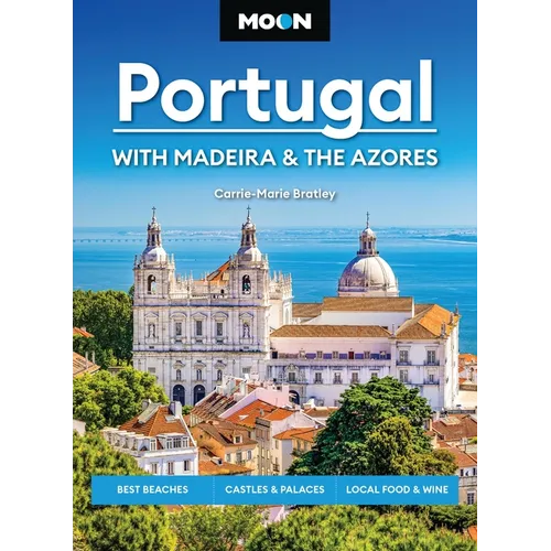 Moon Portugal: With Madeira & the Azores: Best Beaches, Castles & Palaces, Local Food & Wine - Paperback