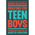 Praying for Teen Boys: Partner with God for the Heart of Your Son - Paperback