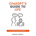 ChatGPT's Guide to Life: 100 Questions Answered - Paperback