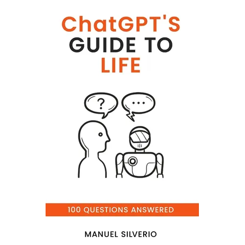ChatGPT's Guide to Life: 100 Questions Answered - Paperback
