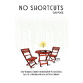 No Shortcuts: One Woman's Journey from Startup to Successful Sale of a Multimillion-Dollar Tech Company - Paperback