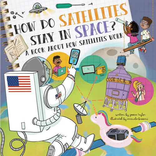 How Do Satellites Stay in Space?: A Book about How Satellites Work - Paperback