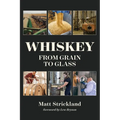 Whiskey: From Grain to Glass - Hardcover