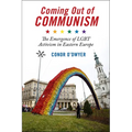 Coming Out of Communism: The Emergence of LGBT Activism in Eastern Europe - Paperback