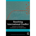 Resolving International Conflict: Dynamics of Escalation, Continuation and Transformation - Paperback