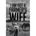 I Am Not a Farmer's Wife - Paperback