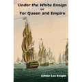 Under the White Ensign: or For Queen and Empire - Paperback