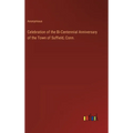 Celebration of the Bi-Centennial Anniversary of the Town of Suffield, Conn. - Hardcover