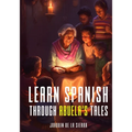 Learn Spanish Through Abuela's Tales: A Bilingual Journey through Folklore and Language - Paperback