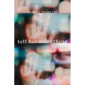 Tell Her Everything - Hardcover