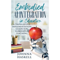 Embodied AI Integration in Education: A Thoughtful Implementation Guide for Innovative Teaching - Hardcover