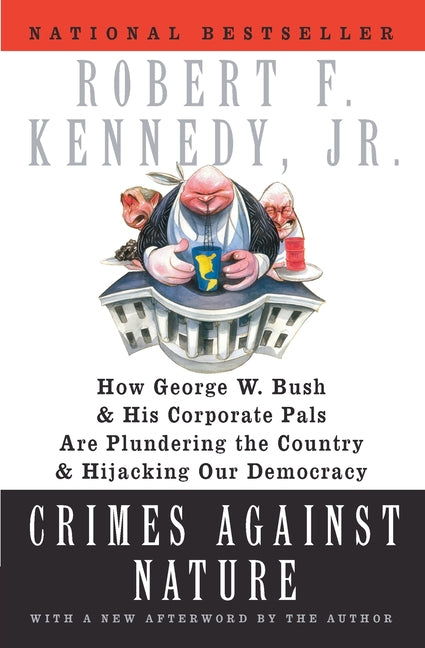 Crimes Against Nature: How George W. Bush and His Corporate Pals Are Plundering the Country and Hijacking Our Democracy - Paperback