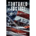 Tortured Justice, Guantanamo Bay - Paperback