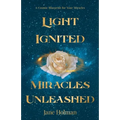 Light Ignited, Miracles Unleashed: A Cosmic Blueprint for Your Miracles - Paperback