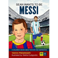 Sean Wants To Be Messi: A children's book about soccer and inspiration. US edition - Paperback