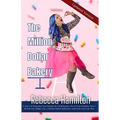 The Million Dollar Bakery: A Story of Pursuing Your Passion & Creating the Life of Your Dreams: How I Turned My Hobby into a Million-Dollar Business-a - Paperback