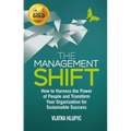 The Management Shift: How to Harness the Power of People and Transform Your Organization for Sustainable Success - Hardcover