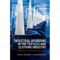 Industrial Upgrading in the Textiles and Clothing Industry: Pakistan and Late Industrialization - Hardcover