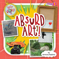 Absurd Art! - Library Binding