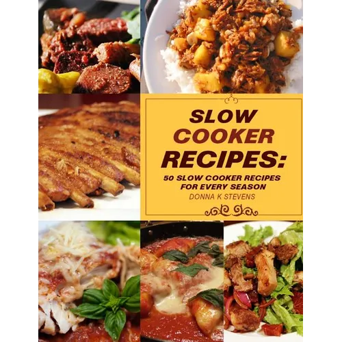 Slow Cooker Recipes: 50 Slow Cooker Recipe for Every Season - Paperback