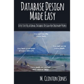 Database Design Made Easy: Effective Relational Database Design For Ordinary People - Paperback