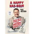 A Happy Has-Been: Exciting Times and Lessons Learned by One of Canada's Foremost Entertainment Journalists - Hardcover