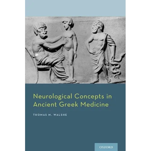Neurological Concepts in Ancient Greek Medicine - Hardcover