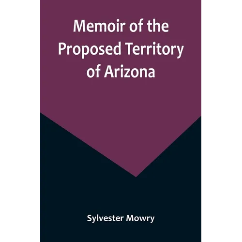 Memoir of the Proposed Territory of Arizona - Paperback