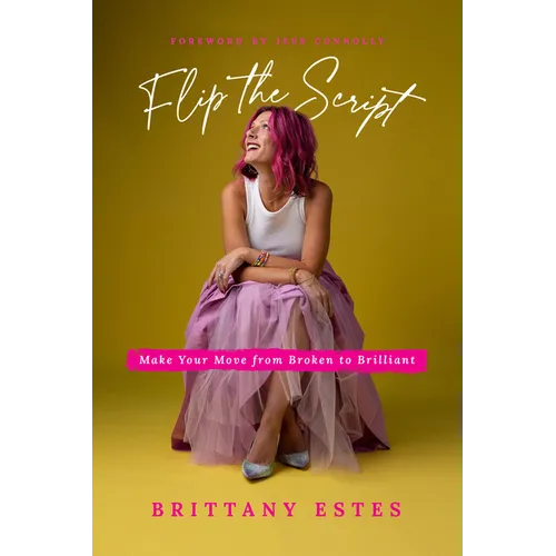 Flip the Script: Make Your Move from Broken to Brilliant - Paperback