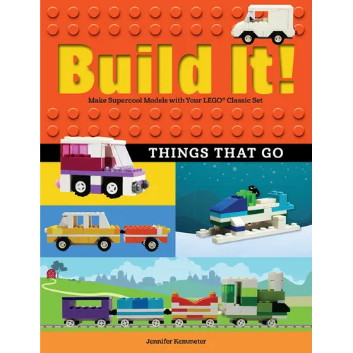 Build It! Things That Go: Make Supercool Models with Your Favorite Lego(r) Parts - Paperback